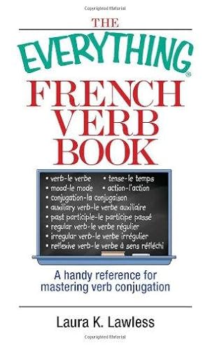 Image du vendeur pour Everything French Verb Book: A Handy Reference For Mastering Verb Conjugation (Everything: Language and Literature) mis en vente par WeBuyBooks