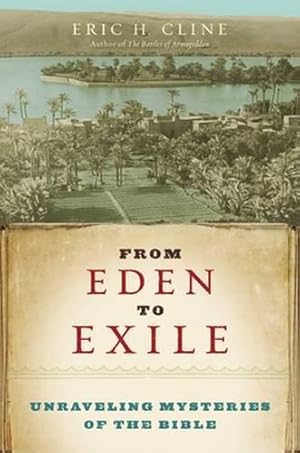 Bild des Verkufers fr From Eden to Exile: Unravelling Mysteries of the Bible zum Verkauf von WeBuyBooks