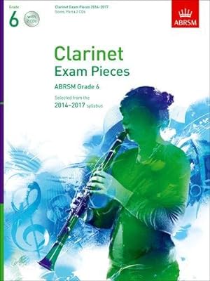 Imagen del vendedor de Clarinet Exam Pieces 2014-2017, Grade 6, Score, Part & 2 CDs: Selected from the 2014-2017 Syllabus (ABRSM Exam Pieces) a la venta por WeBuyBooks