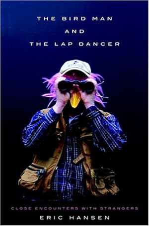 Immagine del venditore per The Bird Man and the Lap Dancer: Close Encounters with Strangers venduto da WeBuyBooks 2