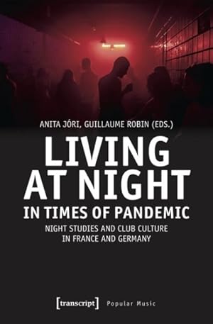 Bild des Verkufers fr Living at Night in Times of Pandemic : Night Studies and Club Culture in France and Germany zum Verkauf von GreatBookPrices