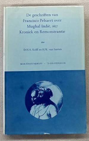 Seller image for De Geschriften van Francisco Pelsaert over Mughal Indi, 1627. Kroniek en Remonstrantie for sale by Frans Melk Antiquariaat