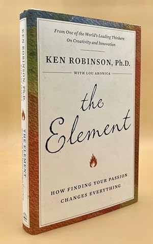 Bild des Verkufers fr The Element: How Finding Your Passion Changes Everything zum Verkauf von Ken Sanders Rare Books, ABAA