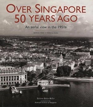 Bild des Verkufers fr Over Singapore 50 Years Ago: An Aerial View in the 1950s zum Verkauf von WeBuyBooks