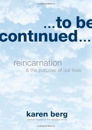 Bild des Verkufers fr TO BE CONTINUED.EN HC: Reincarnation & the Purpose of Our Lives zum Verkauf von WeBuyBooks