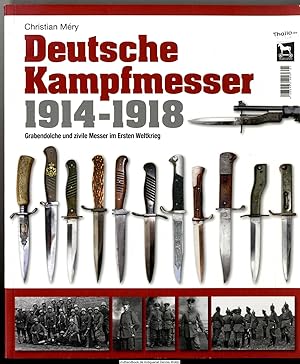 Deutsche Kampfmesser 1914 - 1918 : [Grabendolche und zivile Messer im Ersten Weltkrieg]