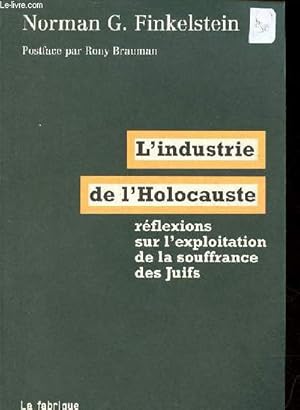 Bild des Verkufers fr L'industrie de l'Holocauste rflexions sur l'exploitation de la souffrance des Juifs. zum Verkauf von Le-Livre