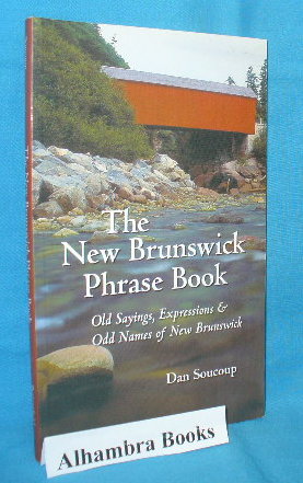 Seller image for The New Brunswick Phrase Book : Old Sayings, Expressions, and Odd Names of New Brunswick for sale by Alhambra Books