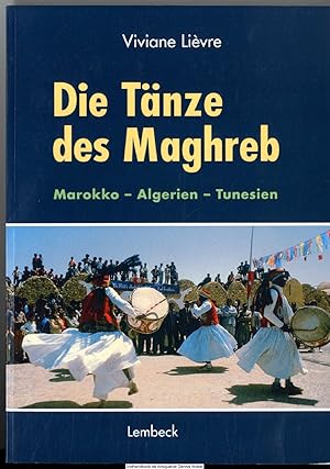 Immagine del venditore per Die Tnze des Maghreb : Marokko - Algerien - Tunesien venduto da Dennis Wolter