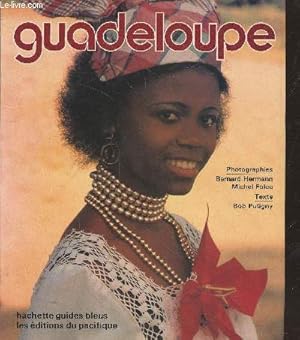 Seller image for Guadeloupe : St. Barthelemy - St Martin - La Dsirade - Marie-Galante - Les Saintes (Collection "Guides bleus") for sale by Le-Livre