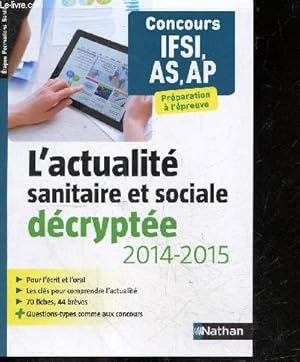 L'actualité sanitaire et sociale décryptée - 2014/2015 - Concours IFSI/AS/AP- Preparation a l'epr...