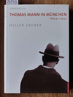 Thomas Mann in München 1894-1933. Heller Zauber. Mitarb.: Karl Heinz Bittel.