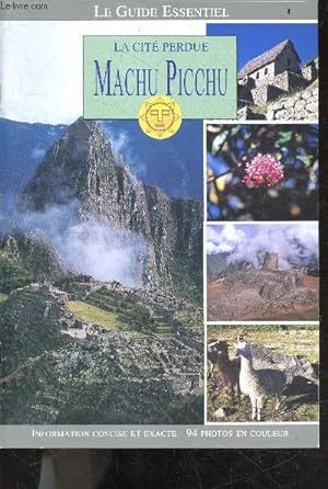 Seller image for La cite perdue Machu Picchu - Le guide essentiel - information concise et exacte - 94 photos en couleur for sale by Le-Livre
