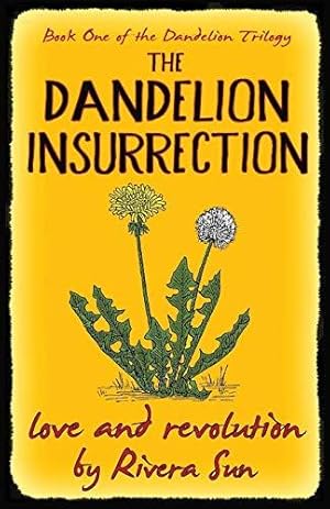 Imagen del vendedor de The Dandelion Insurrection: - love and revolution -: 1 (Dandelion Trilogy`) a la venta por WeBuyBooks