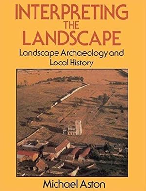 Bild des Verkufers fr Interpreting the Landscape: Landscape Archaeology and Local History zum Verkauf von WeBuyBooks