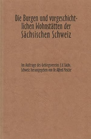 Bild des Verkufers fr Die Burgen und vorgeschichtlichen Wohnsttten der Schsischen Schweiz;Reprint der Ausgabe Wilhelm Baensch, Dresden 1907. Mit einem Nachwort von Manfred Schober und einem neu erarbeiteten Orts- und Personennamenregister zum Verkauf von Antiquariat Kastanienhof