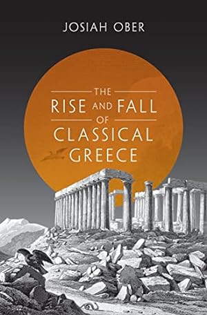 Immagine del venditore per The Rise and Fall of Classical Greece (The Princeton History of the Ancient World): 1 venduto da WeBuyBooks
