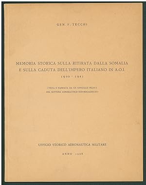 Memoria storica sulla ritirata dalla Somalia e sulla caduta dell'impero italiano in A. O. I., 194...