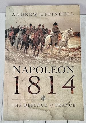 Napoleon 1814: The Defence of France
