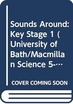 Image du vendeur pour Sounds Around: Key Stage 1 (University of Bath/Macmillan Science 5-16 Project) mis en vente par WeBuyBooks