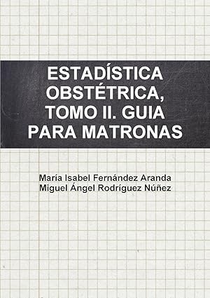 Imagen del vendedor de ESTADSTICA OBSTTRICA, TOMO II. GUIA PARA MATRONAS. a la venta por moluna