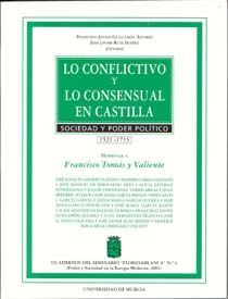 LO CONFLICTIVO Y LO CONSENSUAL EN CASTILLA. SOCIEDAD Y PODER POLÍTICO. 1521-1715. HOMENAJE A FRAN...