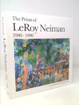 Seller image for The Prints of LeRoy Neiman 1980-1990: A Catalogue Raisonne for sale by ThriftBooksVintage