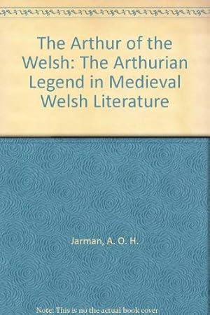 Seller image for The Arthur of the Welsh: The Arthurian Legend in Mediaeval Welsh Literature (Arthurian Literature in the Middle Ages) for sale by WeBuyBooks