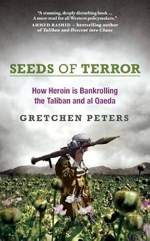 Seller image for Seeds of Terror: How Heroin is Bankrolling the Taliban and Al Qaeda for sale by WeBuyBooks