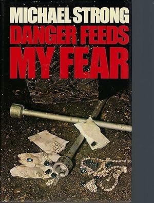 Danger Feeds My Fear