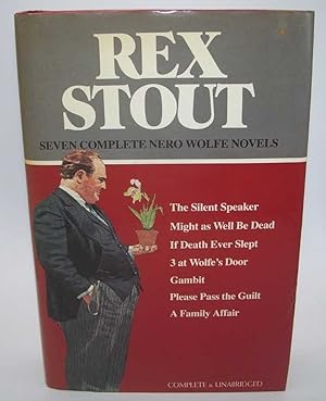 Seller image for Seven Complete Nero Wolfe Novels: The Silent Speaker, Might as Well Be Dead, If Death Ever Slept; Three at Wolfe's Door; Gambit; Please Pass the Guilt; A Family Affair for sale by Easy Chair Books