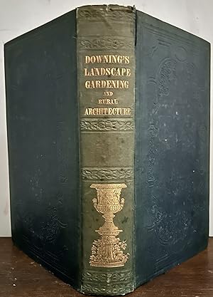 A Treatise on the Theory and Practice of Landscape Gardening, Adapted to America; Etc.