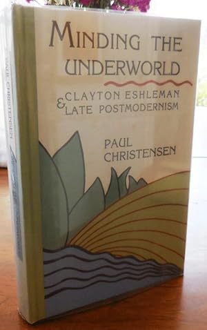 Minding The Underworld; Clayton Eshleman & Late Postmodernism