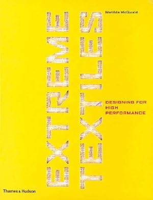 Image du vendeur pour Extreme Textiles: Designing for High: Designing for High Performances mis en vente par WeBuyBooks