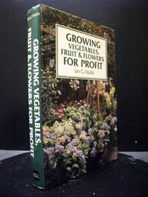 Growing Vegetables Fruit And Flowers For Profit