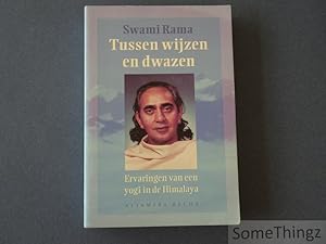 Tussen wijzen en dwazen. Ervaringen van een yogi in de Himalaya.