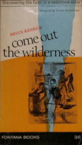 Imagen del vendedor de Come Out The Wilderness (Discovering the Faith in a Notorious Slum) [Book ref# 073R] a la venta por WeBuyBooks 2