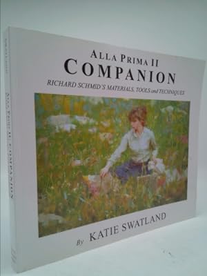 Image du vendeur pour Alla Prima II Companion: Richard Schmid's Materials, Tools and Techniques mis en vente par ThriftBooksVintage