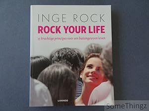 Rock your life. 15 krachtige principes voor een buitengewoon leven.