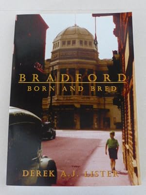 Seller image for Bradford Born and Bred Growing Up in the 1940s and '50s for sale by Idle Booksellers PBFA