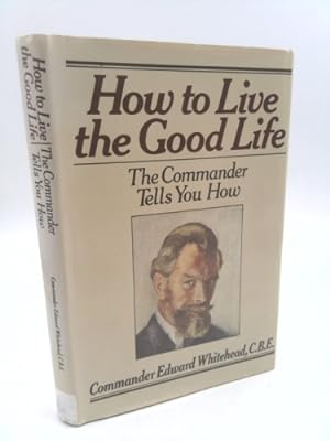 Seller image for How to live the good life: The Commander tells you how for sale by ThriftBooksVintage