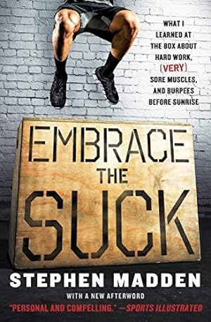 Immagine del venditore per Embrace the Suck: What I Learned at the Box About Hard Work, (Very) Sore Muscles, and Burpees Before Sunrise venduto da WeBuyBooks