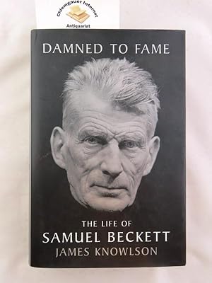 Damned to Fame: Life of Samuel Beckett: The Life of Samuel Beckett ISBN 10: 0747531692ISBN 13: 97...
