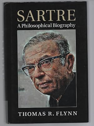 Sartre: A Philosophical Biography