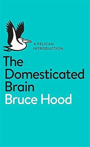 Imagen del vendedor de The Domesticated Brain: A Pelican Introduction (Pelican Books) a la venta por WeBuyBooks