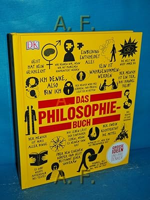 Imagen del vendedor de Das Philosophie-Buch [grosse Ideen und ihre Denker]. [Ill.: James Graham. bers.: Klaus Binder , Bernd Leineweber. Die Autoren: Will Buckingham .] a la venta por Antiquarische Fundgrube e.U.