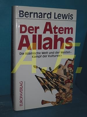 Seller image for Der Atem Allahs : die islamische Welt und der Westen: Kampf der Kulturen?. Aus dem Engl. von Hans-Ulrich Mhring for sale by Antiquarische Fundgrube e.U.