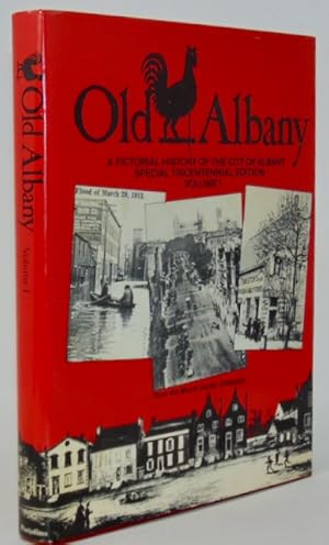 Old Albany: A Pictorial History of the City of Albany: Special Tricentennial Edition Volume I Fro...