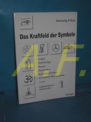 Bild des Verkufers fr Das Kraftfeld der Symbole : Logos, Schriftzge, Runen, Pyramiden, kultische Zeichen, kosmische Hieroglyphen u.v.m. radisthetisch untersucht zum Verkauf von Antiquarische Fundgrube e.U.