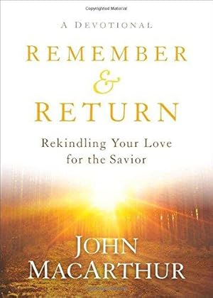 Image du vendeur pour Remember and Return    Rekindling Your Love for the Savior    A Devotional mis en vente par WeBuyBooks